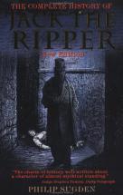 The Complete History of Jack the Ripper - by Philip Sugden
