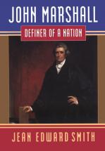 John Marshall: Definer of a Nation - by Jean Edward Smith