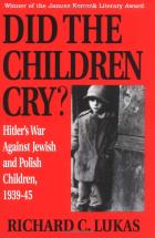 Did the Children Cry? - by Richard C. Lukas