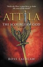 Attila:  The Scourge of God - by Ross Laidlaw