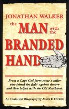 Jonathan Walker: Man with the Branded Hand - by Alvin F. Oickle