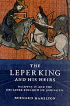 The Leper King and his Heirs - by Bernard Hamilton