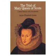 The Trial of Mary Queen of Scots by Jayne Elizabeth Lewis