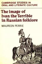 The Image of Ivan the Terrible in Russian Folklore - M. Perrie