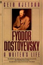 Fyodor Dostoevsky: A Writer's Life - by Geir Kjetsaa