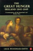 The Great Hunger:  Ireland 1845-1849 - by Cecil Woodham-Smith