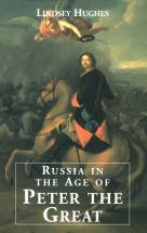 Russia in the Age of Peter the Great - by Lindsey Hughes