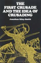 The First Crusade and the Idea of Crusading - by J. Riley-Smith