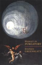 Hamlet in Purgatory - by Stephen Greenblatt