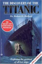 The Discovery of the Titanic - by Dr. Robert D. Ballard