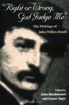 Right or Wrong, God Judge Me - by John Wilkes Booth