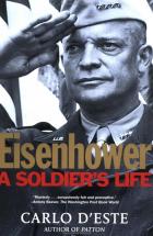 Eisenhower: A Soldier's Life - by Carlo D'Este