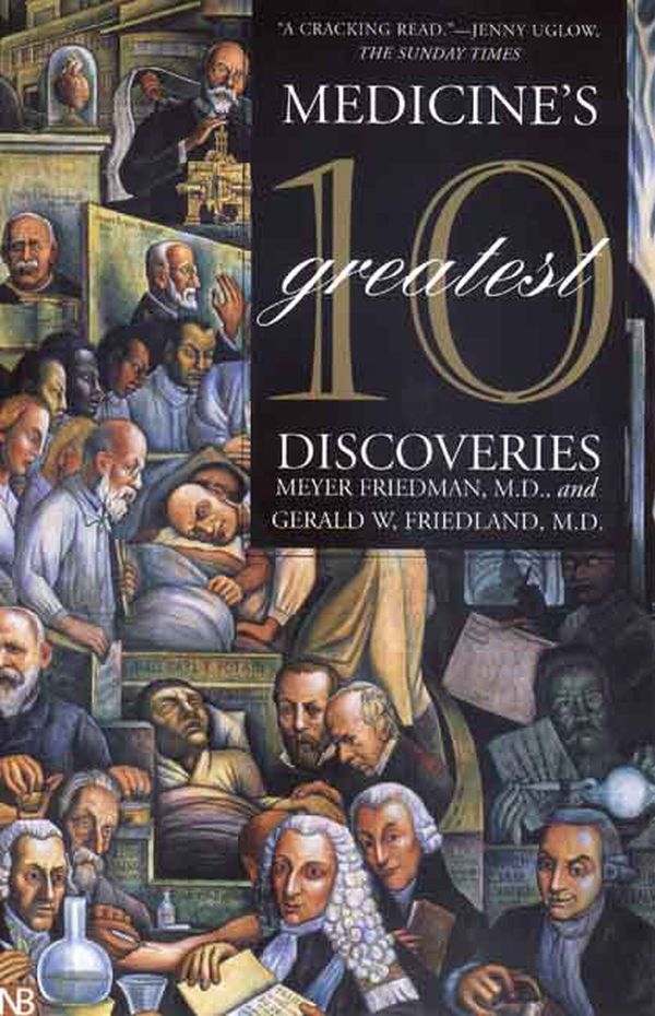 Medicine s 10 Greatest Discoveries By Friedman And Friedland