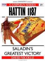 Hattin 1187: Saladin's Greatest Victory - by David Nicolle