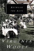 Between the Acts - by Virginia Woolf