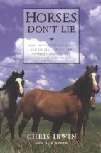Horses Don't Lie - by Chris Irwin