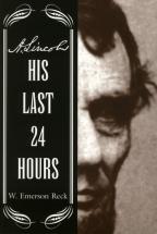 A. Lincoln - His Last 24 Hours
