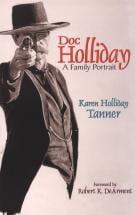 Doc Holliday: A Family Portrait - by Karen Holliday Tanner
