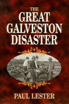 The Great Galveston Disaster - by Paul Lester