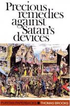 Precious Remedies Against Satan's Devices - by Thomas Brooks