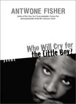 Who Will Cry for the Little Boy - by Antwone Fisher