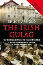The Irish Gulag - By Bruce Arnold