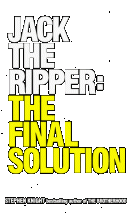 Jack the Ripper: The Final Solution - by Stephen Knight
