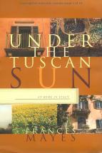 Under the Tuscan Sun - by Frances Mayes
