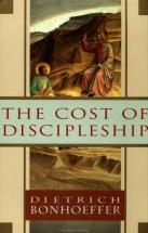 The Cost of Discipleship - by Dietrich Bonhoeffer