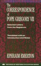 The Correspondence of Pope Gregory VII - by Ephraim Emerton