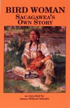Bird Woman: Sacajawea's Own Story