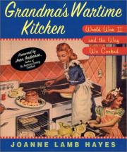 Grandma's War Time Kitchen - by Joanne Lamb Hayes
