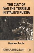 The Cult of Ivan the Terrible in Stalin's Russia - M. Perrie 