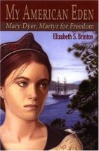 My American Eden, Mary Dyer Martyr for Freedom - by E.S. Brinton